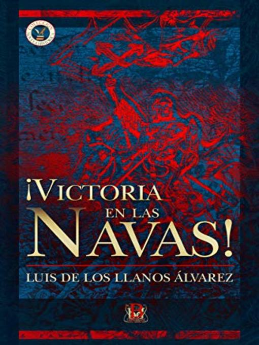 Title details for ¡Victoria en Las Navas! by Luis de los Llanos Álvarez - Available